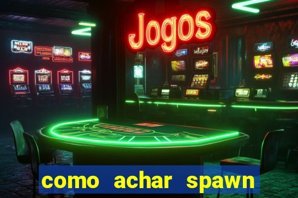 como achar spawn de blaze